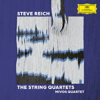 Steve Reich: The String Quartets by Mivos Quartet