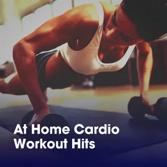 At Home Cardio Workout Hits by Unknown Artist