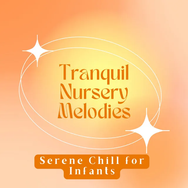 Tranquil Nursery Melodies: Serene Chill for Infants