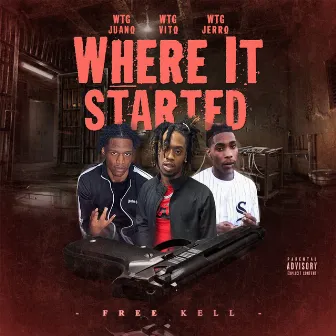 Where It Started (Free Kell) by WTG Vito