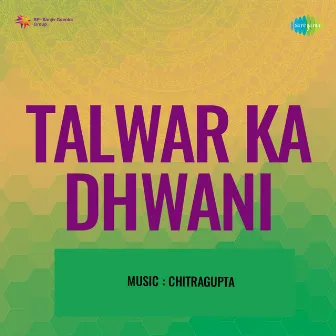 Talwar Ka Dhwani (Original Motion Picture Soundtrack) by Anjum Jaipuri