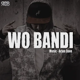 Wo Bandi by Rob C