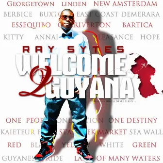 Welcome 2 Guyana by Ray Sytes