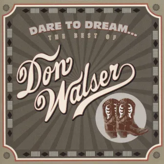 Dare to Dream: The Best of Don Walser by Don Walser