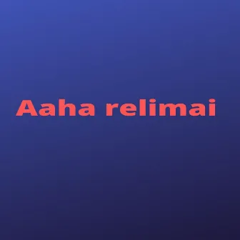 Aaha Relimai by Basanta Lamsal