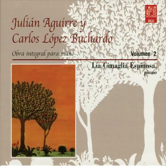 Julián Aguirre & Carlos López Buchardo. Volúmen 2 by Lía Cimaglia Espinosa