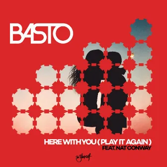 Here With You (Play It Again) (feat. Nat Conway) by Basto