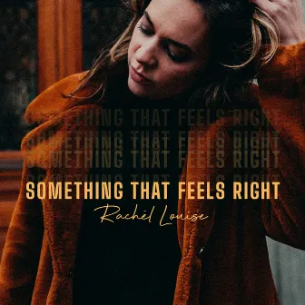 Something That Feels Right by Rachèl Louise