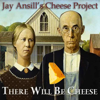 There Will Be Cheese by Jay Ansill's Cheese Project