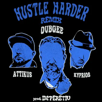 Hustle Harder [feat. Attikus, Kyprios, Imperetiv (Remix) by Dubgee