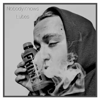 Nobody Knows by Lubes