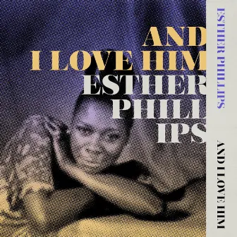 And I Love Him by Esther Phillips