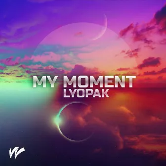 My Moment (Radio) by LYOPAK