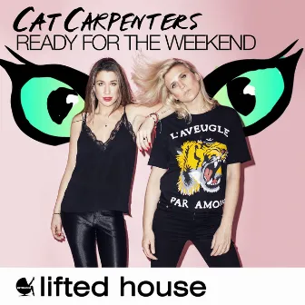 Ready For The Weekend by Cat Carpenters