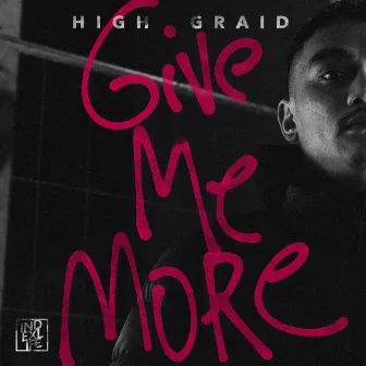 Give Me More EP by High Graid