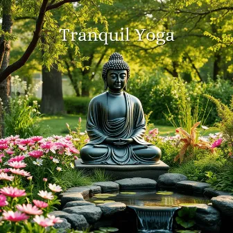 Tranquil Yoga: Deep Stretching Tunes by Yoga Mantra