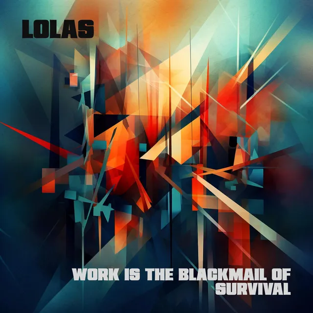 Work is the Blackmail of Survival