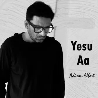 Yesu Aa by Adison Albert