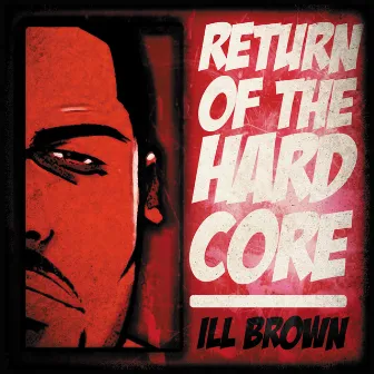 Return of the Hard Core 1.5 by Ill Brown