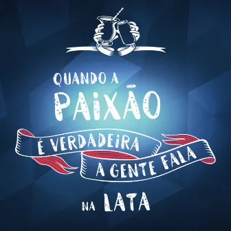 Quando a Paixão É Verdadeira a Gente Fala na Lata by Carlinhos Carneiro