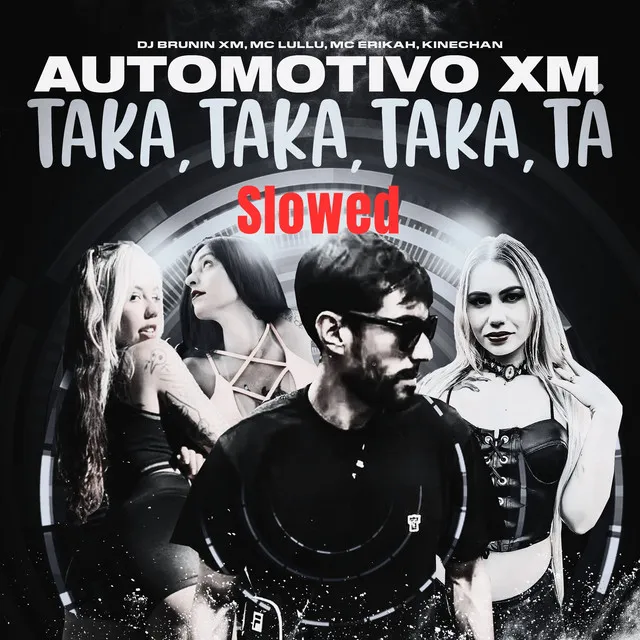 Automotivo Xm, Taka Taka Taka Tá (Slowed)