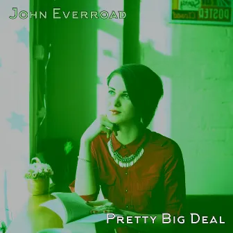 Pretty Big Deal by John Everroad