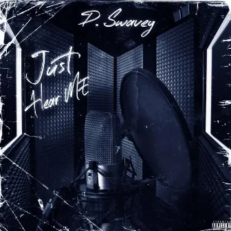 Just Hear Me by D.Swavey