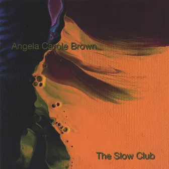 The Slow Club by Angela Carole Brown