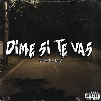 Dime Si Te Vas by Skala Mc