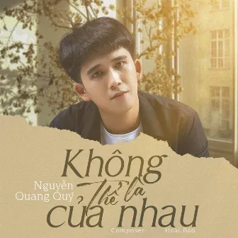 Không Thể Là Của Nhau (Remix) by Nguyễn Quang Quý