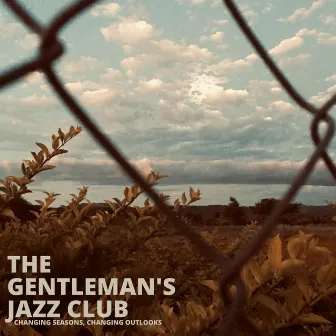 Changing Seasons, Changing Outlooks by The Gentleman's Jazz Club