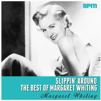 Slippin' Around (The Best Of Margaret Whiting) by Margaret Whiting