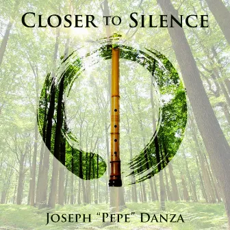 Closer To Silence by Joseph Pepe Danza