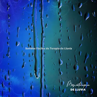 Sonidos Fáciles de Terapia de Lluvia by Musicoterapia de Lluvia