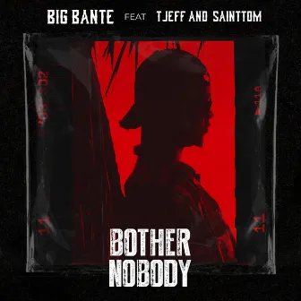 Bother Nobody by Big Bante