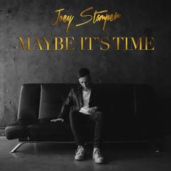 Maybe It's Time by Joey Stamper