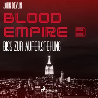 Blood Empire, 3: Biss zur Auferstehung (Ungekürzt) by John Devlin