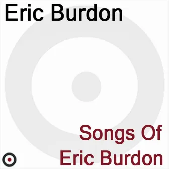 Songs of Eric Burdon by Eric Burdon