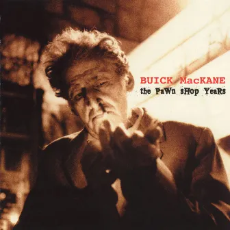 The Pawn Shop Years by Buick Mackane