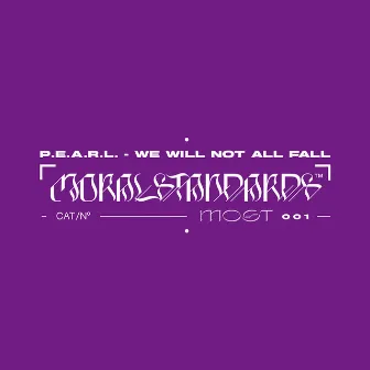 We Will Not All Fall by P.E.A.R.L.