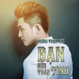 Bạn Hữu Thân Tình by Vương Triệu Anh