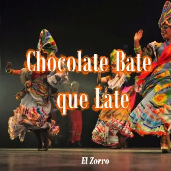 Chocolate Bate que Late by El Zorro