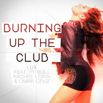 Burning Up The Club (feat. Pitbull, Rachel Lorin & Omar Cruz) by Lux