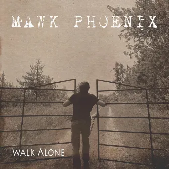 Walk Alone by Mawk Phoenix