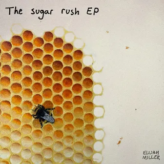 The Sugar Rush Ep by Elijah Miller