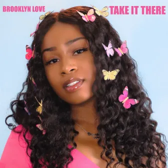 Take It There by Brooklyn Love