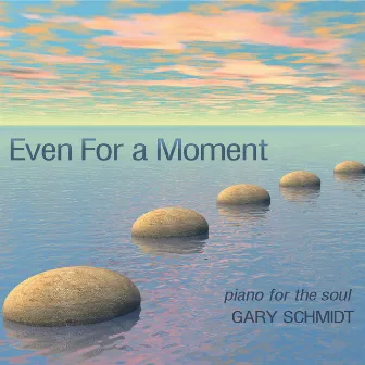 Even for a Moment by Gary Schmidt