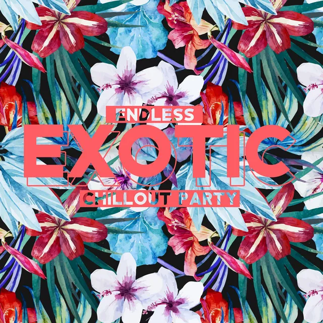 Endless Exotic Chillout Party