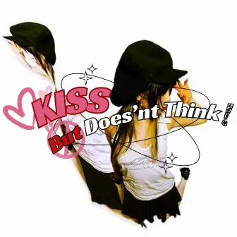 Kiss (Kiss But Doesn't Think!) by nata