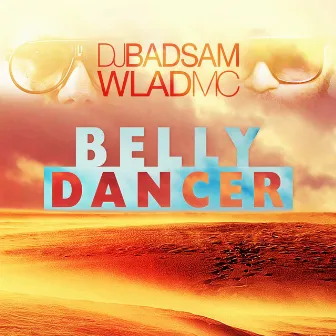 Belly Dancer (Radio Edit) by DJ Badsam